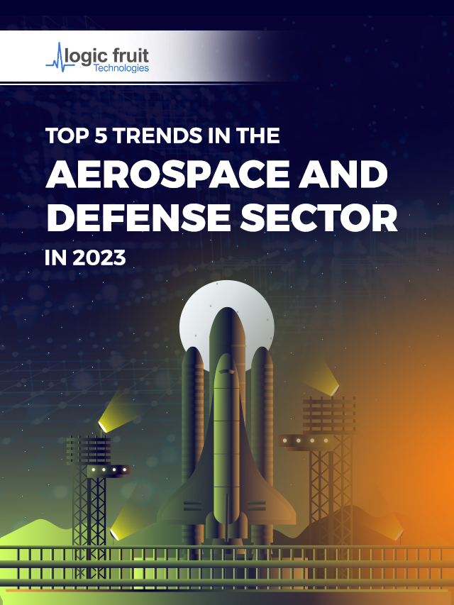 Top Trends In The Aerospace And Defense Sector In Logic Fruit