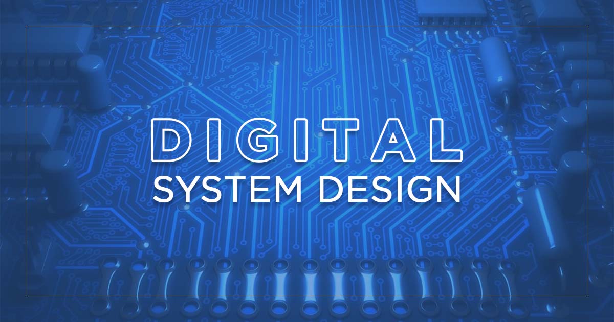 Digital system design