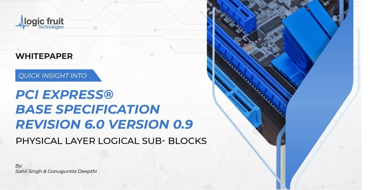 Quick Insights into PCI Gen 6 Physical Layer Logical Sub – Blocks V 0.9