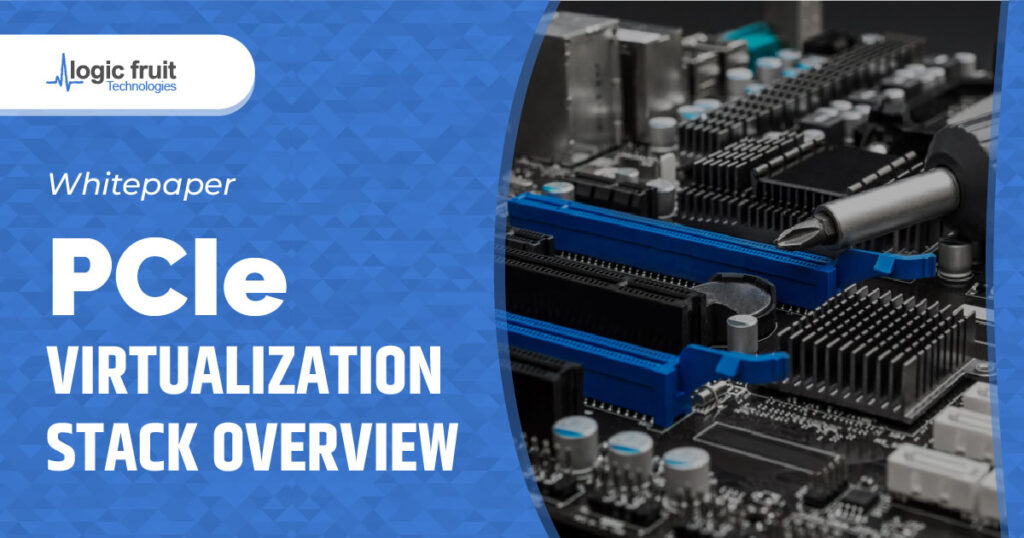 PCIe Virtualization Stack Overview