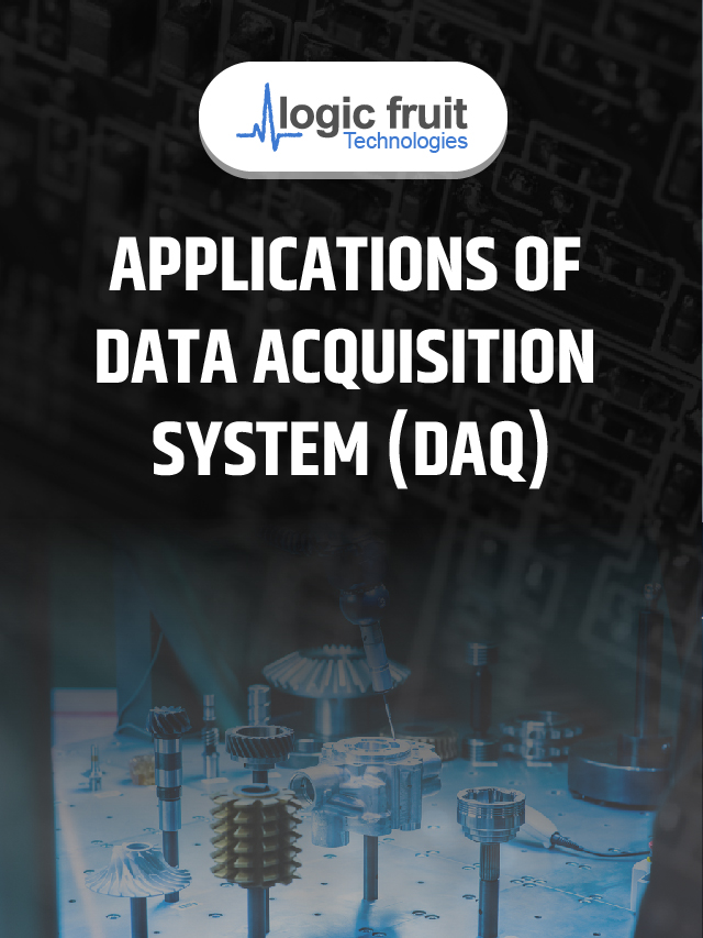 Applications Of Data Acquisition System (DAQ) - Logic Fruit Technologies