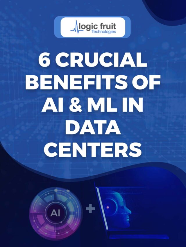 6 Crucial Benefits of AI & ML in Data Centers