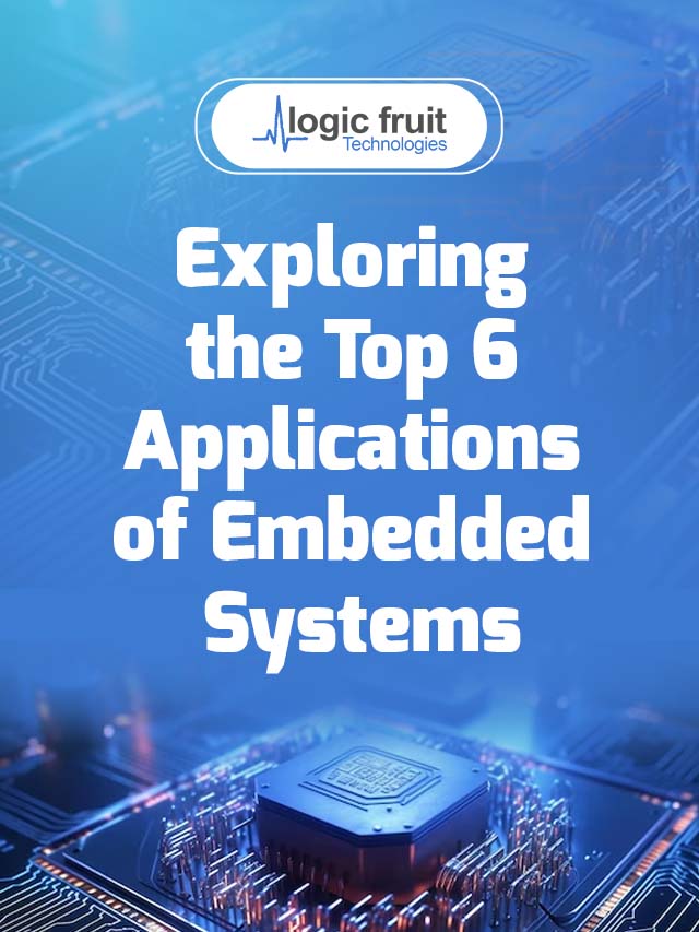 Exploring the Top 6 Applications of Embedded Systems