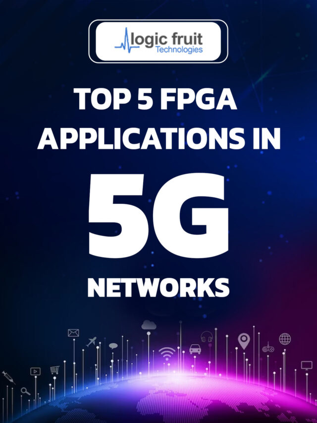 Top 5 FPGA Applications in 5G Networks