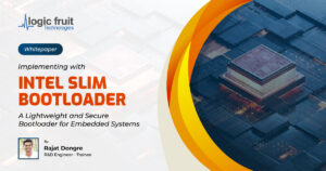 Implementing with Intel Slim Bootloader – A Light Weight and Secure Bootloader for Embedded Systems