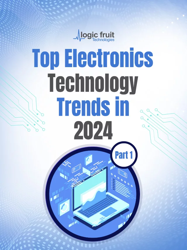 Top Electronics Technology Trends in 2024  – Part 01