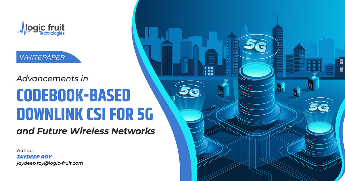 Advancements In Codebook – Cased Downlink CSI For 5G And Future Wireless Networks