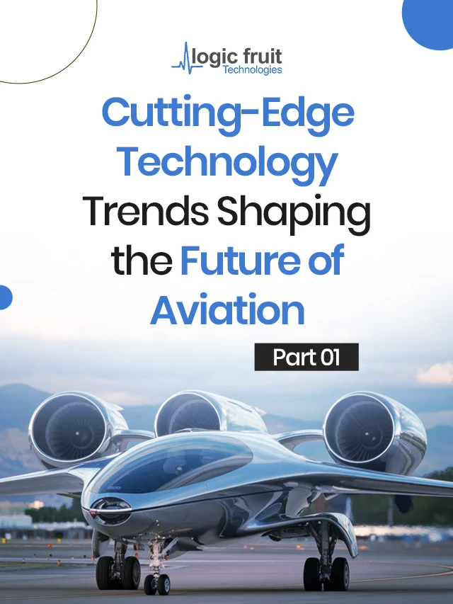 Cutting- Edge Technology Trends shaping the future of Aviation – Part 01