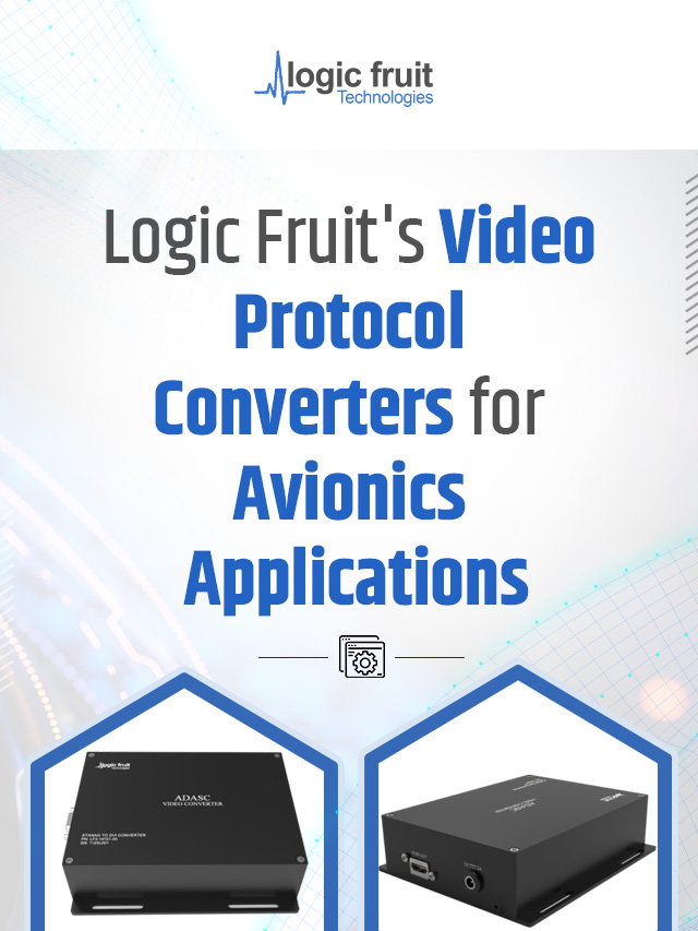 Logic Fruit’s Video Protocol Converters for Avionics Applications