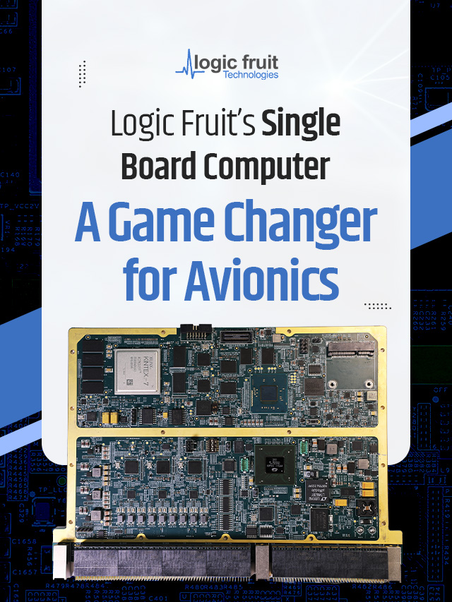 Logic Fruit’s Single Board Computer – A Game Changer for Avionics