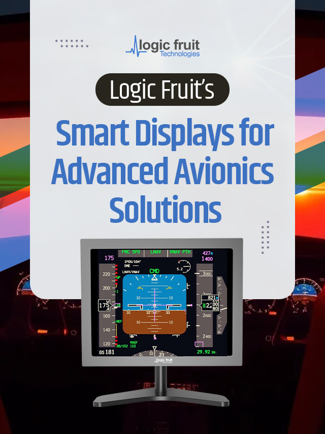 Logic Fruit’s Smart Displays for Advanced Avionics Solutions