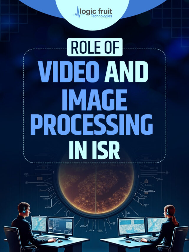 Role of Video and Image Processing in ISR